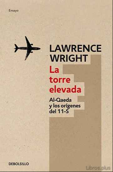 Descargar gratis ebook LA TORRE ELEVADA. AL QAEDA Y LOS ORIGENES DEL 11S en epub