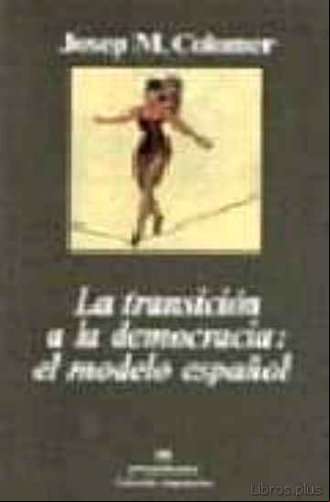 Descargar gratis ebook LA TRANSICION A LA DEMOCRACIA: EL MODELO ESPAÑOL en epub