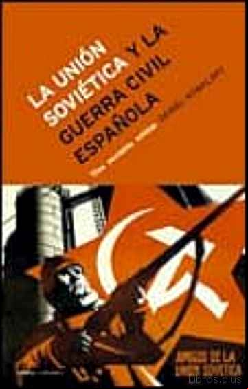 Descargar gratis ebook LA UNION SOVIETICA Y LA GUERRA CIVIL ESPAÑOLA: UNA REVISION CRITI CA en epub