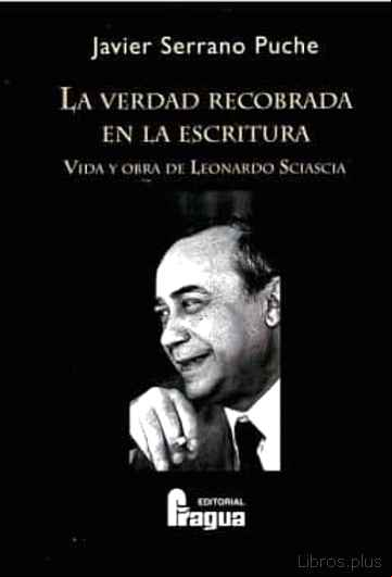 Descargar gratis ebook LA VERDAD RECOBRADA EN LA ESCRITURA: VIDA Y OBRA DE LEONARDO SCIA SCIA en epub