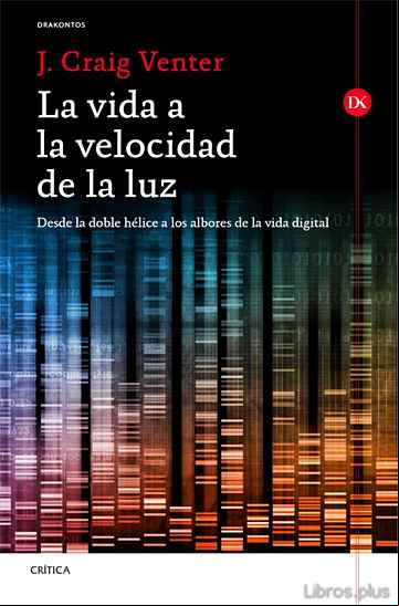 Descargar gratis ebook LA VIDA A LA VELOCIDAD DE LA LUZ: DESDE LA DOBLE HELICE A LOS ALBORES DE LA VIDA DIGITAL en epub