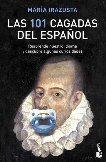 Descargar gratis ebook LAS 101 CAGADAS DEL ESPAÑOL: REAPRENDE NUESTRO IDIOMA en epub