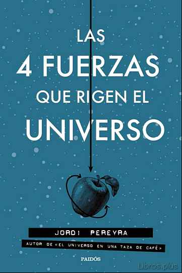 Descargar gratis ebook LAS 4 FUERZAS QUE RIGEN EL UNIVERSO en epub