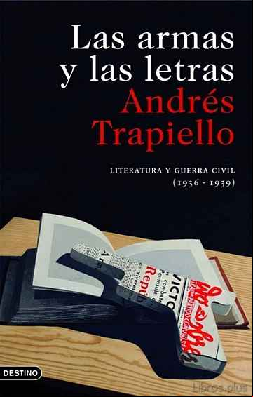 Descargar gratis ebook LAS ARMAS Y LAS LETRAS: LITERATURA Y GUERRA CIVIL (1936-1939) en epub