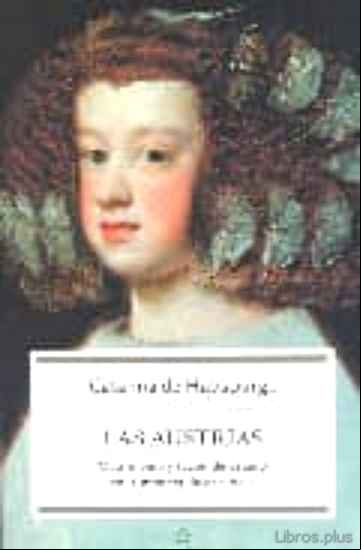 Descargar gratis ebook LAS AUSTRIAS: MATRIMONIO Y RAZON DE ESTADO EN LA MONARQUIA ESPAÑO LA en epub