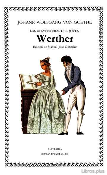 Descargar gratis ebook LAS DESVENTURAS DEL JOVEN WERTHER (6ª ED.) en epub
