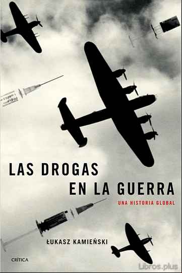 Descargar gratis ebook LAS DROGAS EN LA GUERRA: UNA HISTORIA GLOBAL en epub