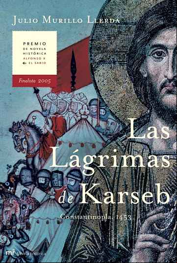 Descargar gratis ebook LAS LAGRIMAS DE KARSEB (FINALISTA DEL PREMIO NOVELA HISTORICA ALF ONSO X EL SABIO 2005) en epub