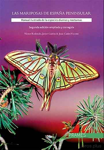 Descargar gratis ebook LAS MARIPOSAS DE LA ESPAÑA PENINSULAR: MANUAL ILUSTRADO DE LAS ESPECIES DIURNAS Y NOCTURNAS (2ª EDICION AMPLIADA Y CORREGIDA) en epub