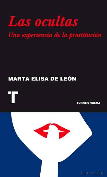 Descargar gratis ebook LAS OCULTAS: UNA EXPERIENCIA DE LA PROSTITUCION en epub