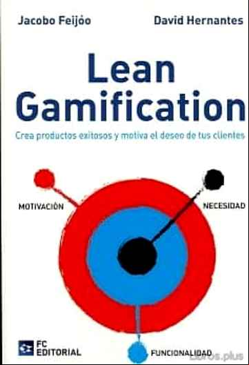 Descargar gratis ebook LEAN GAMIFICACIÓN. CREA PRODUCTOS EXITOSOS Y MOTIVA EL DESEO DE TUS CLIENTES en epub