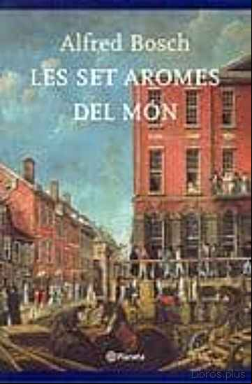 Descargar gratis ebook LES SET AROMES DEL MON (PREMI RAMON LLULL 2004) en epub