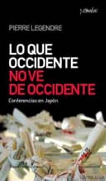 Descargar gratis ebook LO QUE OCCIDENTE NO VE DE OCCIDENTE en epub