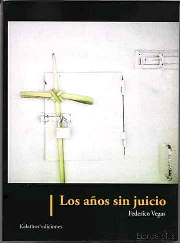 Descargar gratis ebook LOS AÑOS SIN JUICIO en epub