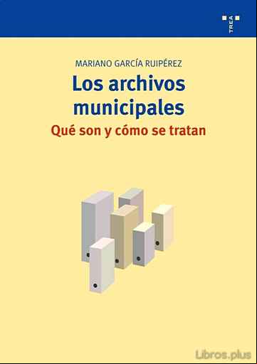 Descargar gratis ebook LOS ARCHIVOS MUNICIPALES: QUE SON Y COMO SE TRATAN en epub