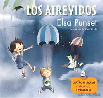 Descargar gratis ebook LOS ATREVIDOS. CUATRO HISTORIAS PARA GESTIONAR TUS EMOCIONES (EL TALLER DE EMOCIONES) en epub