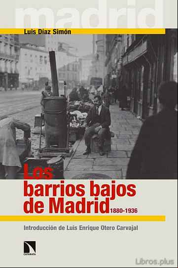 Descargar gratis ebook LOS BARRIOS BAJOS DE MADRID, 1880 – 1936 en epub
