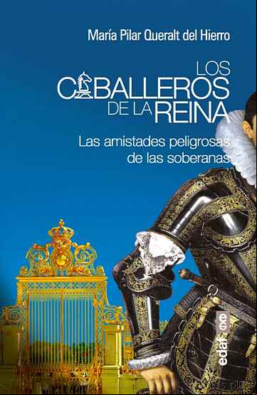 Descargar ebook LOS CABALLEROS DE LA REINA: LAS AMISTADES PELIGROSAS DE LAS SOBERANAS