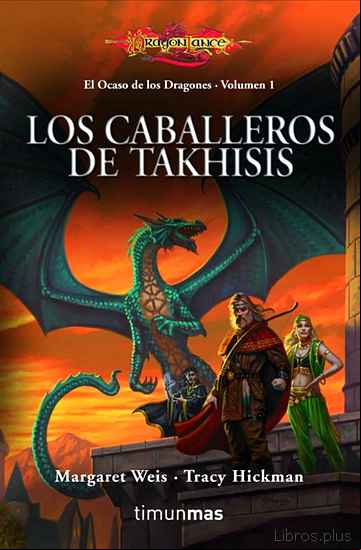 Descargar gratis ebook LOS CABALLEROS DE TAKHISIS (BILOGIA EL OCASO DE LOS DRAGONES 1) en epub