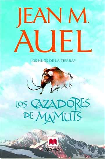 Descargar gratis ebook LOS CAZADORES DE MAMUTS (LOS HIJOS DE LA TIERRA 3) en epub