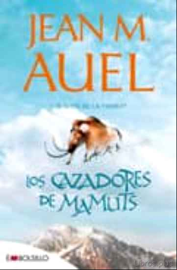 Descargar gratis ebook LOS CAZADORES DE MAMUTS:(LOS HIJOS DE LA TIERRA 3) en epub