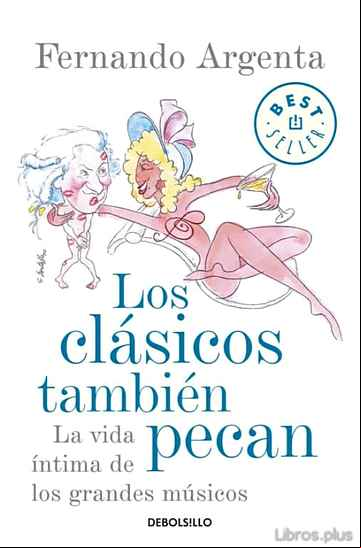 Descargar gratis ebook LOS CLASICOS TAMBIEN PECAN: LA VIDA INTIMA DE LOS GRANDES MUSICOS en epub