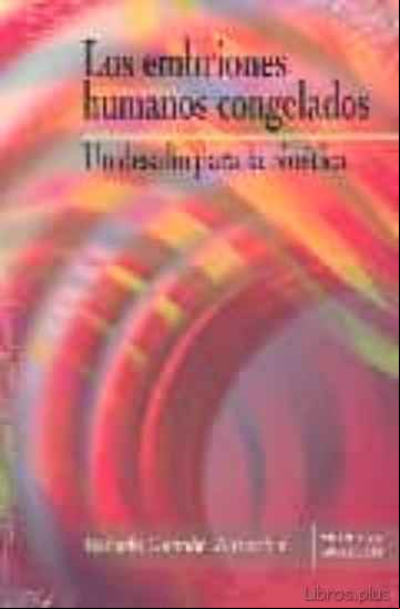 Descargar gratis ebook LOS EMBRIONES HUMANOS CONGELADOS. UN DESAFIO PARA LA BIOETICA en epub
