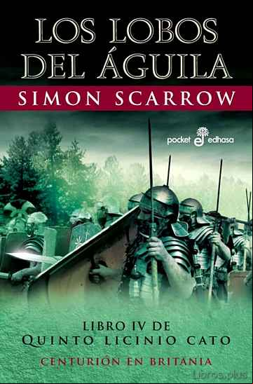 Descargar gratis ebook LOS LOBOS DEL AGUILA: LIBRO IV DE QUINTO LICINIO CATO (3ª ED.) en epub