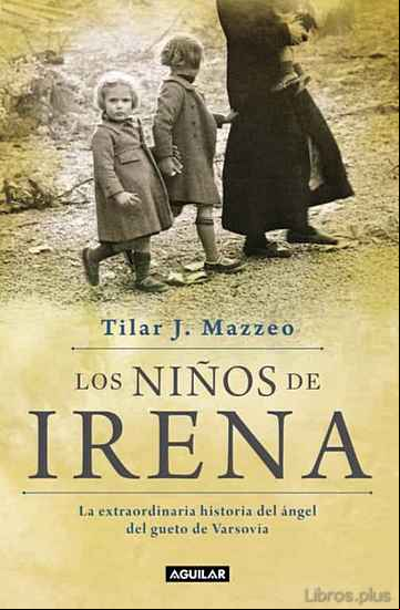 Descargar gratis ebook LOS NIÑOS DE IRENA: LA EXTRAORDINARIA HISTORIA DEL ANGEL DEL GUETO DE VARSOVIA en epub