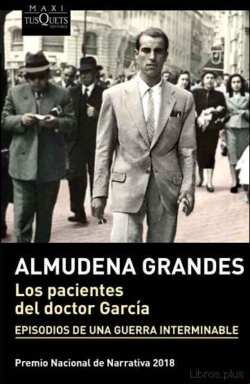 Descargar gratis ebook LOS PACIENTES DEL DOCTOR GARCIA (EPISODIOS DE UNA GUERRA INTERMIN ABLE 4) en epub