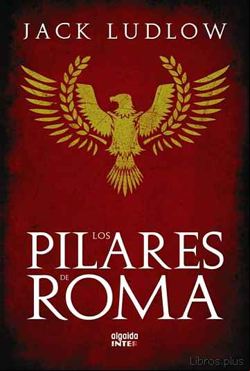 Descargar gratis ebook LOS PILARES DE ROMA: EL SANGRIENTO FINAL DE LA REPUBLICA ROMANA ( TRILOGIA LA REPUBLICA, I) en epub
