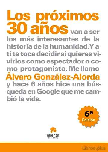 Descargar ebook LOS PROXIMOS 30 AÑOS: ¿TU QUE QUIERES SER, ESPECTADOR O PROTAGONI STA? en epub