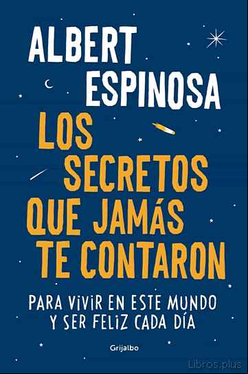 Descargar ebook LOS SECRETOS QUE JAMAS TE CONTARON: PARA VIVIR EN ESTE MUNDO Y SER FELIZ CADA DIA