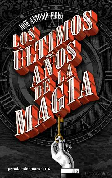 Descargar gratis ebook LOS ULTIMOS AÑOS DE LA MAGIA (PREMIO MINOTAURO 2016) en epub