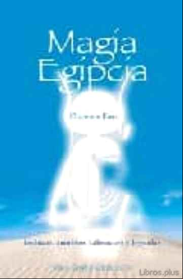 Descargar gratis ebook MAGIA EGIPCIA: HECHIZOS, AMULETOS, TALISMANES Y LEYENDAS en epub