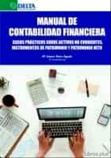 Descargar gratis ebook MANUAL DE CONTABILIDAD FINANCIERA: CASOS PRACTICOS SOBRE ACTIVOS NO CORRIENTES, INSTRUMENTOS DE PATRIMONIO Y PATRIMONIO NETO en epub