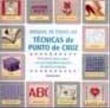 Descargar libro MANUAL DE TODAS LAS TECNICAS DE PUNTO DE CRUZ: GUIA VISUAL, PASO A PASO, CON UNA INSPIRADORA MUESTRA DE LABORES ACABADAS