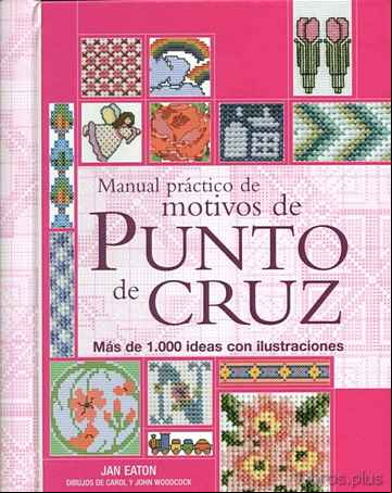 Descargar gratis ebook MANUAL PRACTICO DE MOTIVOS DE PUNTO DE CRUZ: MAS DE 1.000 IDEAS C ON ILUSTRACIONES en epub