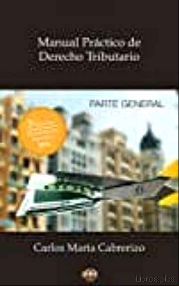 Descargar gratis ebook MANUAL PRACTICO DERECHO TRIBUTARIO PARTE GENERAL (3ª ED.) en epub