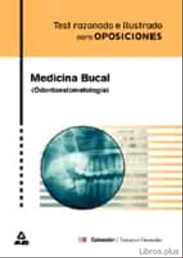 Descargar gratis ebook MEDICINA BUCAL (ODONTOESTOMATOLOGIA): TEST RAZONADO E ILUSTRADO P ARA OPOSICIONES en epub
