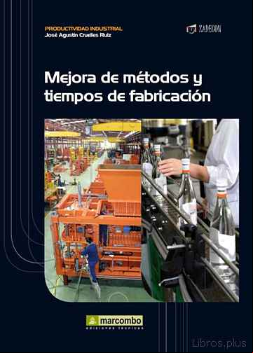 Descargar gratis ebook MEJORA DE METODOS Y TIEMPOS DE FABRICACION en epub