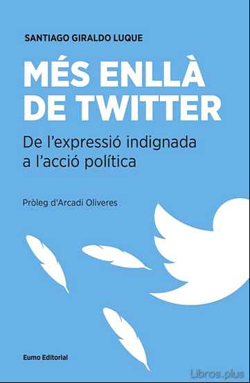 Descargar gratis ebook MES ENLLA DE TWITTER: DE L EXPRESSIO INDIGNADA A L ACCIO POLITICA en epub