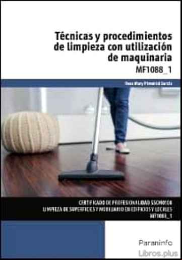 Descargar gratis ebook MF1088_1 – TÉCNICAS Y PROCEDIMIENTOS DE LIMPIEZA CON UTILIZACIÓN DE MAQUINARIA en epub