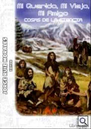 Descargar gratis ebook MI QUERIDO, MI VIEJO, MI AMIGO: COSAS DE LA CIENCIA en epub