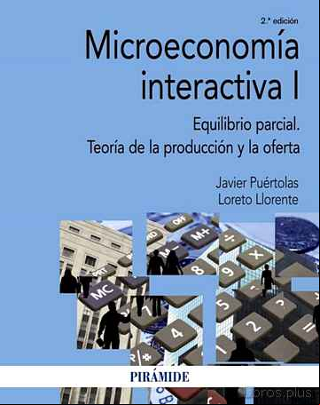 Descargar gratis ebook MICROECONOMIA INTERACTIVA I: EQUILIBRIO PARCIAL. TEORIA DE LA PRODUCCION Y LA OFERTA en epub
