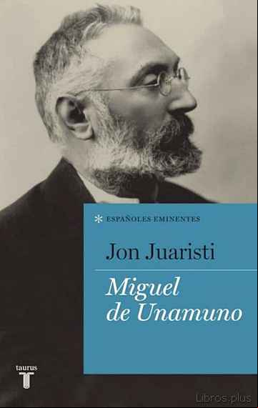 Descargar gratis ebook MIGUEL DE UNAMUNO (COLECCIÓN ESPAÑOLES EMINENTES) en epub