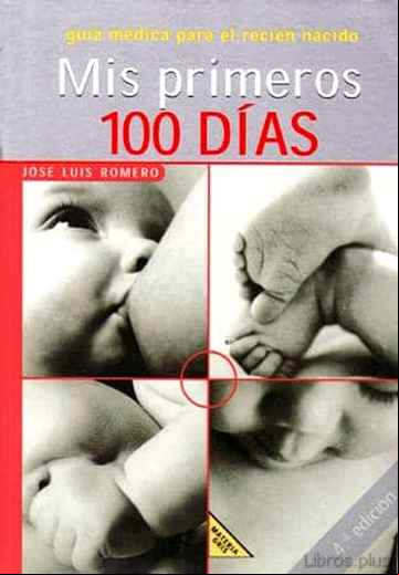 Descargar gratis ebook MIS PRIMEROS 100 DIAS: GUIA MEDICA PARA EL RECIEN NACIDO en epub
