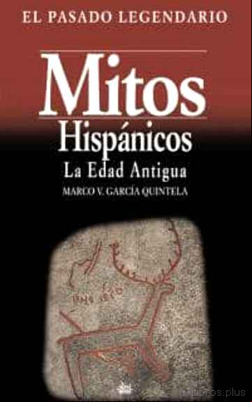 Descargar gratis ebook MITOS HISPANICOS V.1: LA EDAD ANTIGUA en epub