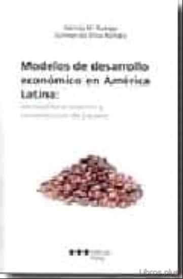 Descargar gratis ebook MODELOS DE DESARROLLO ECONOMICO EN AMERICA LATINA: DESEQUILIBRIO EXTERNO Y CONCENTRACION DE RIQUEZA en epub