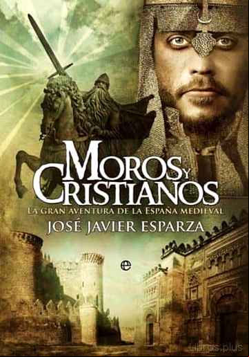 Descargar ebook MOROS Y CRISTIANOS: LA GRAN AVENTURA DE LA ESPAÑA MEDIEVAL